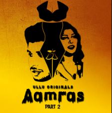 Aamras Part 2 2023 Ullu Web Series Download 480p 720p 1080p FilmyZilla Filmyzilla