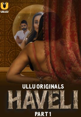 Haveli Part 1 2024 Ullu Web Series Download 480p 720p 1080p FilmyZilla Filmyzilla