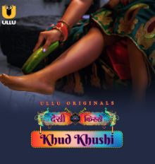 Khud Khushi Part 1 2023 Ullu Web Series Download 480p 720p 1080p FilmyZilla
