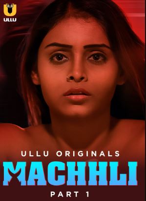 Machhli Part 1 Ullu Hindi Web Series Download 480p 720p 1080p FilmyZilla Filmyzilla Filmywap