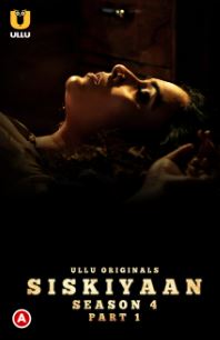 Siskiyaan Season 4 Part 1 2023 Ullu Hindi Web Series Download 480p 720p 1080p FilmyZilla